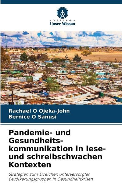 Pandemie- und Gesundheits-kommunikation in lese- und schreibschwachen Kontexten, Taschenbuch von Rachael O. Ojeka-John , Bernice O. Sanusi, Verlag