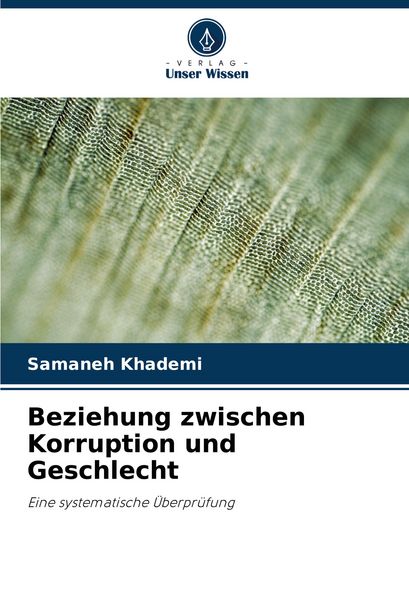 Beziehung zwischen Korruption und Geschlecht, Taschenbuch von Samaneh Khademi, Verlag Unser Wissen, 9786207377442