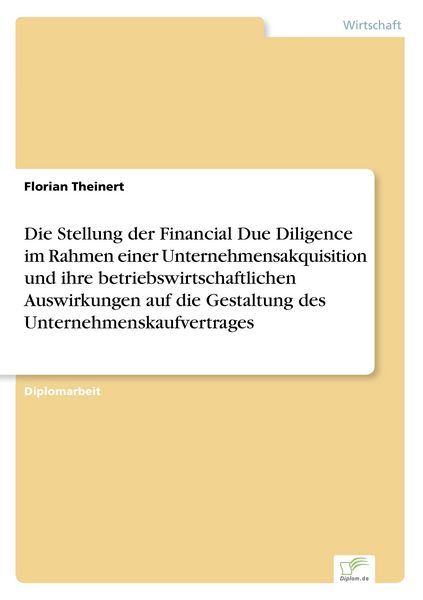 Die Stellung der Financial Due Diligence im Rahmen einer Unternehmensakquisition, Taschenbuch von Florian Theinert, GRIN, 9783838689913