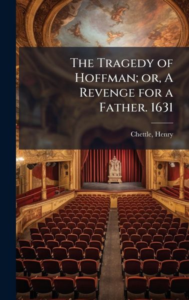 Produktbild: The Tragedy of Hoffman; or, A Revenge for a Father. 1631