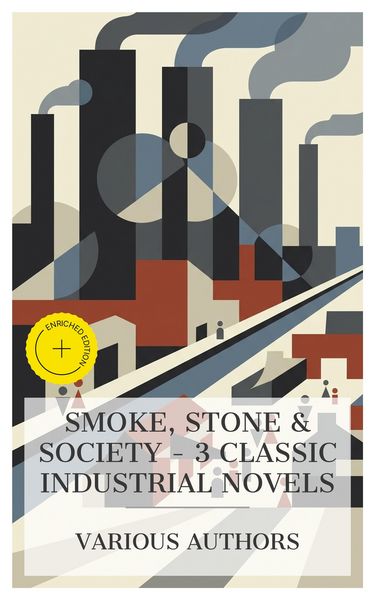 Produktbild: Smoke, Stone & Society - 3 Classic Industrial Novels
