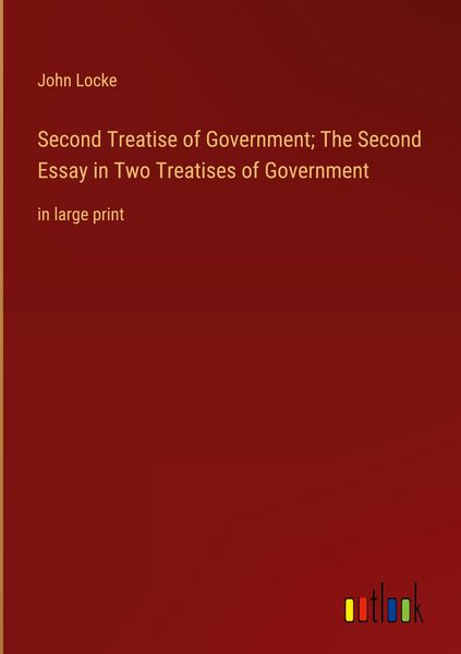 Produktbild: Second Treatise of Government; The Second Essay in Two Treatises of Government