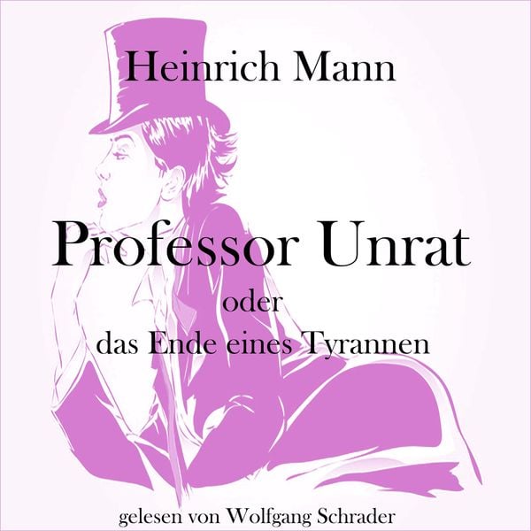 Professor Unrat oder das Ende eines Tyrannen