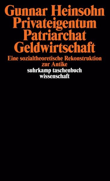 Privateigentum, Patriarchat, Geldwirtschaft, Taschenbuch von Gunnar Heinsohn, Suhrkamp, 9783518280553