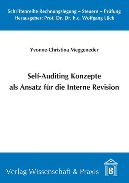 Self-Auditing Konzepte als Ansatz für die Interne Revision., Taschenbuch von Yvonne-Christina Meggeneder, Verlag Wissenschaft & Praxis, 9783896735188