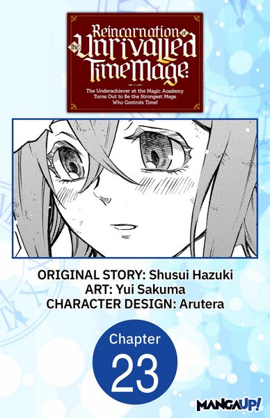 Produktbild: Reincarnation of the Unrivalled Time Mage: The Underachiever at the Magic Academy Turns Out to Be the Strongest Mage Who Controls Time! #023