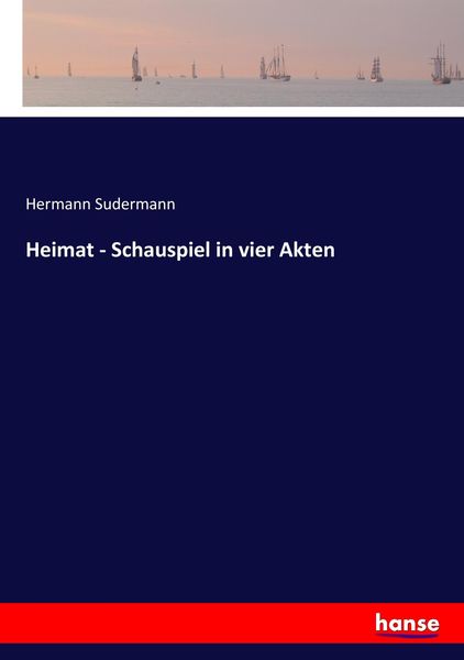 Heimat - Schauspiel in vier Akten, Taschenbuch von Hermann Sudermann, Hansebooks, 9783743644243