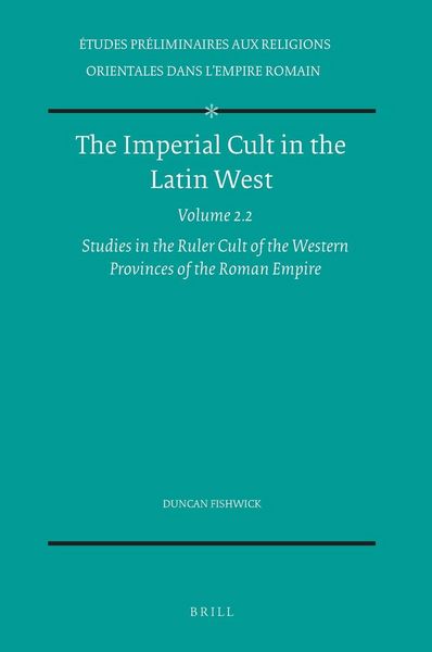 Produktbild: The Imperial Cult in the Latin West, Volume 2 Studies in the Ruler Cult of the Western Provinces of the Roman Empire - Part 2.2