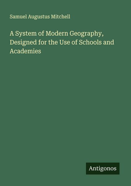 Produktbild: A System of Modern Geography, Designed for the Use of Schools and Academies