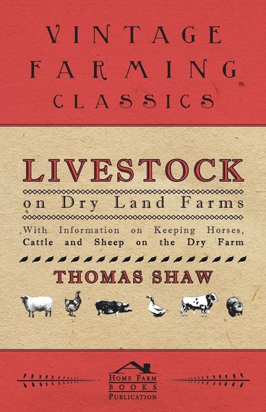 Produktbild: Livestock on Dry Land Farms - With Information on Keeping Horses, Cattle and Sheep on the Dry Farm