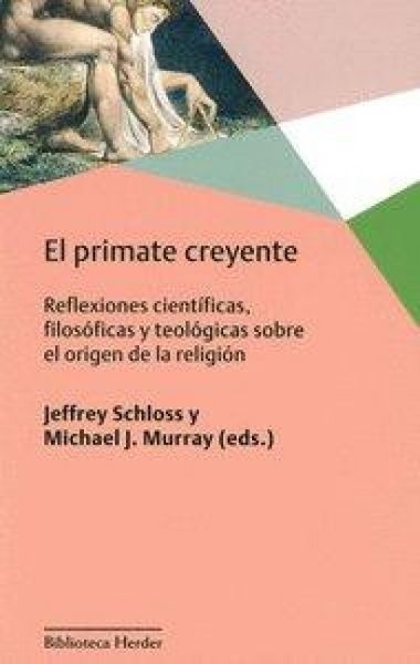 Produktbild: El primate creyente : reflexiones cient&iacute;ficas, filos&oacute;ficas y teol&oacute;gicas sobre el origen de la religi&oacute;n