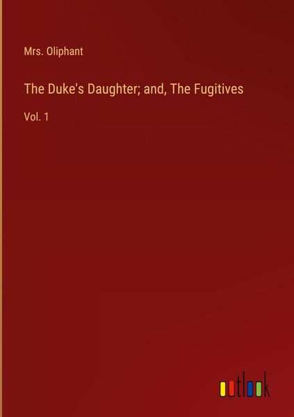 Produktbild: The Duke's Daughter; and, The Fugitives