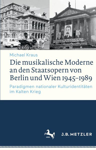 Produktbild: Die musikalische Moderne an den Staatsopern von Berlin und Wien 1945-1989