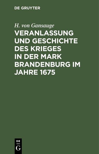 Produktbild: Veranlassung und Geschichte des Krieges in der Mark Brandenburg im Jahre 1675
