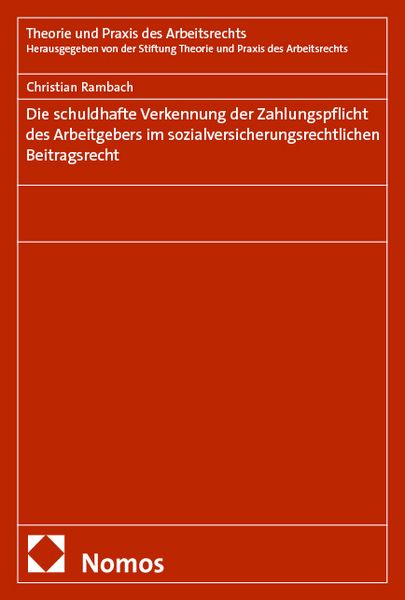 Produktbild: Die schuldhafte Verkennung der Zahlungspflicht des Arbeitgebers im sozialversicherungsrechtlichen Beitragsrecht