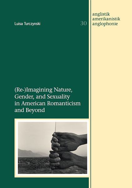 Produktbild: (Re-)Imagining Nature, Gender, and Sexuality in American Romanticism and Beyond
