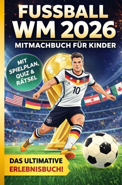 Produktbild: Fussball WM 2026 Erlebnisbuch f&uuml;r Kinder - WM-Rekorde, WM-Fu&szlig;ballstars, WM-Fakten, R&auml;tsel