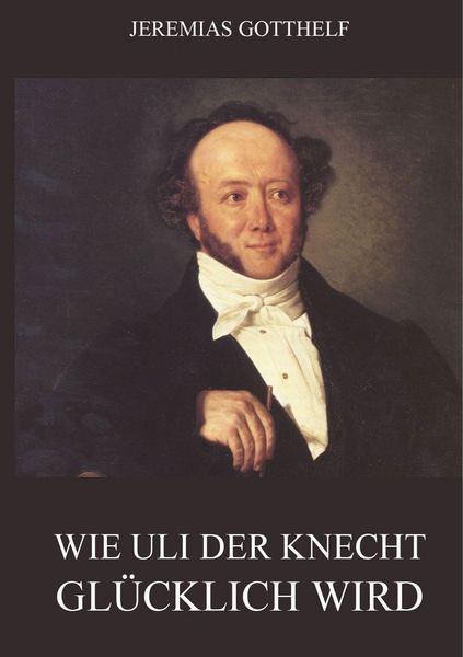 Produktbild: Gotthelf, J: Wie Uli der Knecht gl&uuml;cklich wird