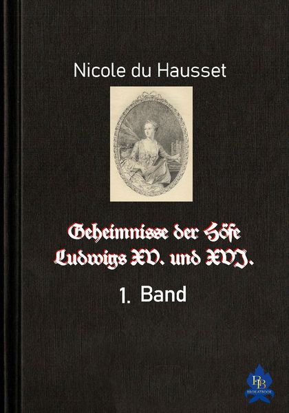 Produktbild: Geheimnisse der H&ouml;fe Ludwigs XV. und XVI. - 1. Band