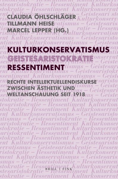 Produktbild: Kulturkonservatismus &ndash; Geistesaristokratie &ndash; Ressentiment