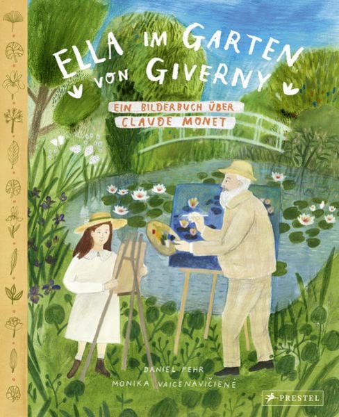 Ella im Garten von Giverny, Gebundene Ausgabe von Daniel Fehr , Monika Vaicenavičienė, Prestel, 9783791374758