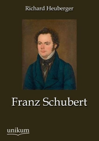 Heuberger, R: Franz Schubert -