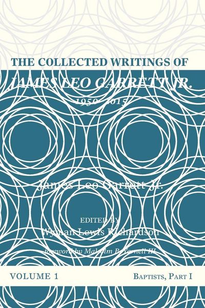 Produktbild: The Collected Writings of James Leo Garrett Jr., 1950-2015