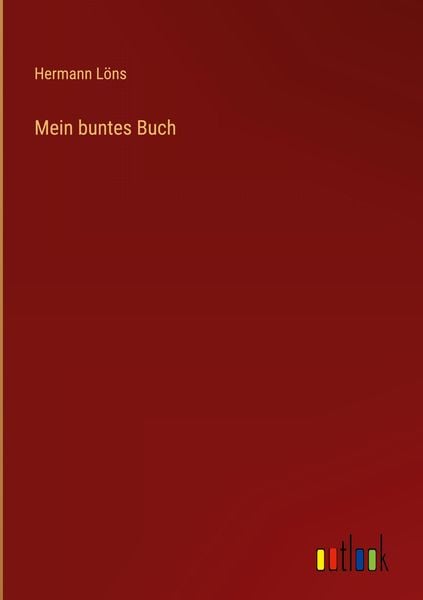 Mein buntes Buch, Gebundene Ausgabe von Hermann Löns, Outlook, 978-3-368-47537-6