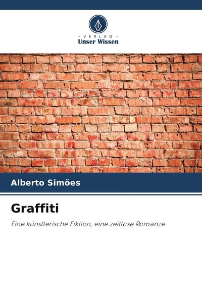 Graffiti, Taschenbuch von Alberto Simões, Verlag Unser Wissen, 9786209436406
