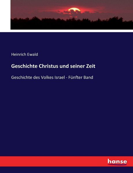 Geschichte Christus und seiner Zeit, Taschenbuch von Heinrich Ewald, Hansebooks, 9783348081412