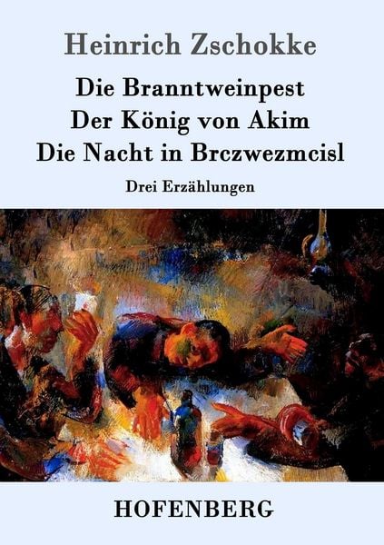 Produktbild: Die Branntweinpest / Der K&ouml;nig von Akim / Die Nacht in Brczwezmcisl
