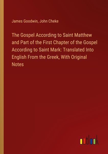 Produktbild: The Gospel According to Saint Matthew and Part of the First Chapter of the Gospel According to Saint Mark: Translated Into English From the Greek, Wit