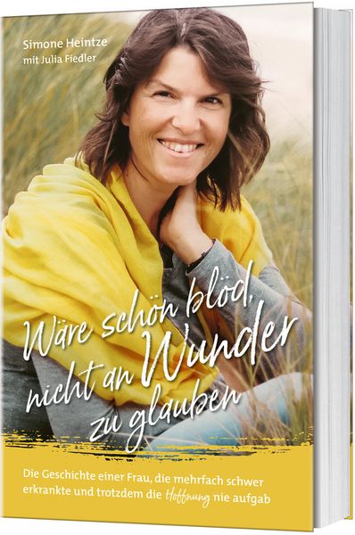 Wäre schön blöd, nicht an Wunder zu glauben, Taschenbuch von Simone Heintze, Gerth Medien, 978-3-95734-643-8