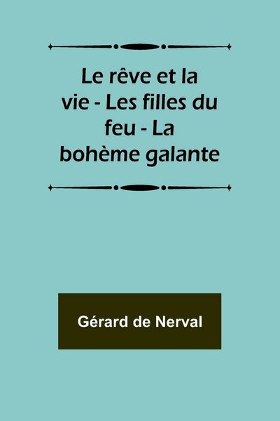 Produktbild: Le r&ecirc;ve et la vie - Les filles du feu - La boh&egrave;me galante