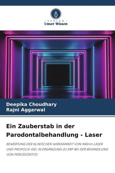Choudhary, D: Zauberstab in der Parodontalbehandlung - Laser, Taschenbuch von Deepika Choudhary , Rajni Aggarwal, Verlag Unser Wissen, 9786205950937