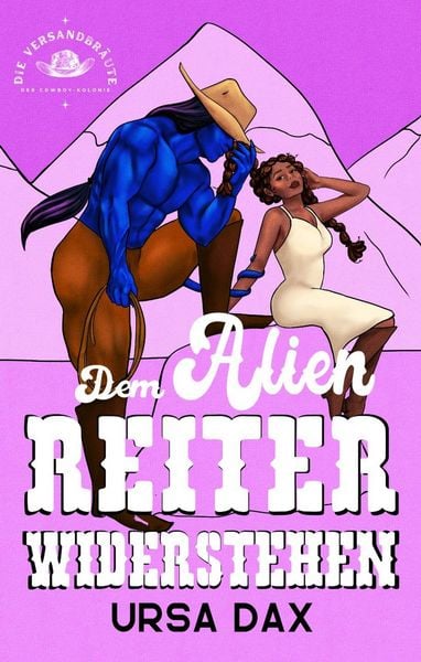 Produktbild: Dem Alien-Reiter widerstehen (Die Versandbr&auml;ute der Cowboy-Kolonie, #3)