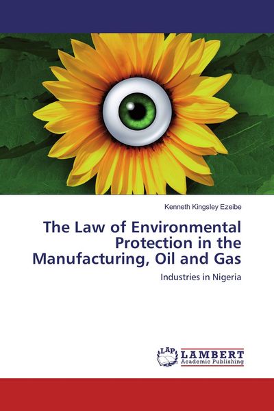 Produktbild: The Law of Environmental Protection in the Manufacturing, Oil and Gas