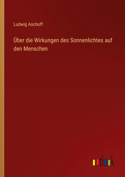 Produktbild: &Uuml;ber die Wirkungen des Sonnenlichtes auf den Menschen