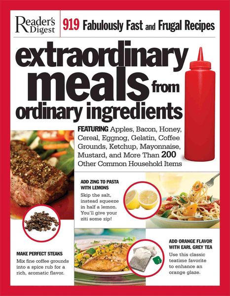 Produktbild: Extraordinary Meals from Ordinary Ingredients: 919 Fabulously Fast and Frugal Recipes, Each with a Secret Ingredient!