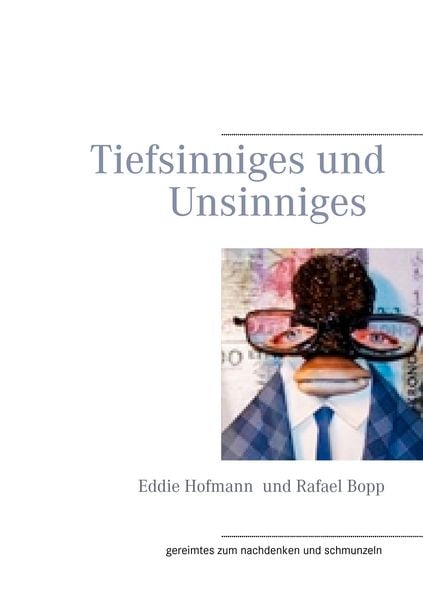 Tiefsinniges und Unsinniges, Taschenbuch von Eddie Hofmann , Rafael Bopp, BoD – Books on Demand, 9783732289271