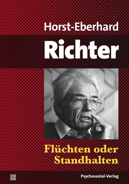 Flüchten oder Standhalten, Taschenbuch von Horst-Eberhard Richter, Psychosozial, 978-3-8379-2212-7