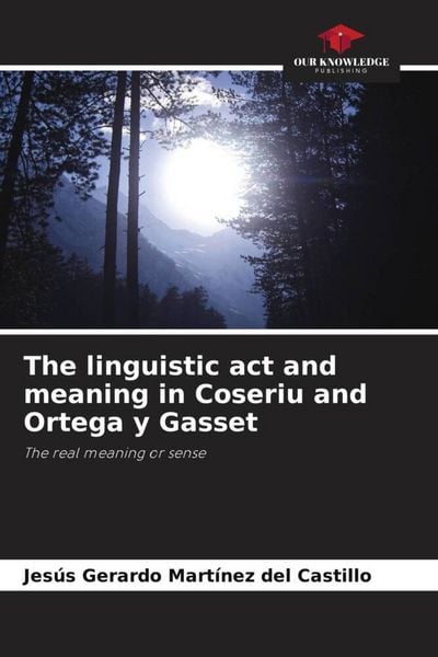 Produktbild: The linguistic act and meaning in Coseriu and Ortega y Gasset