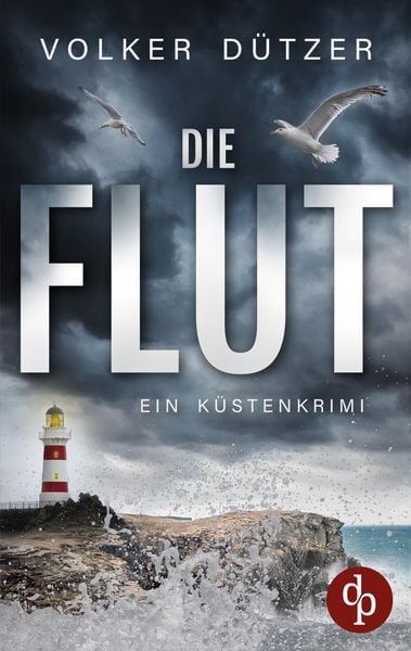 Die Flut, Taschenbuch von Volker Dützer, Dp Digital Publishers GmbH, 9783989980310