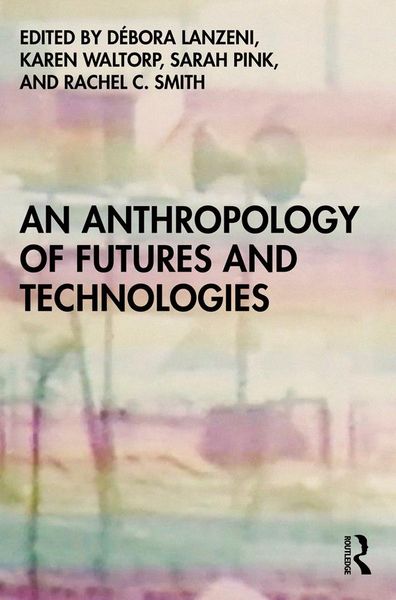 Produktbild: An Anthropology of Futures and Technologies