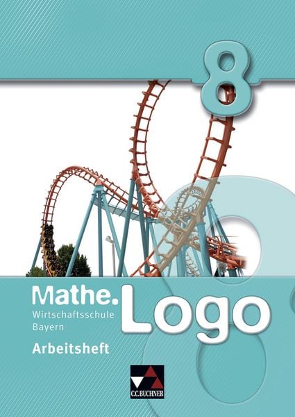 Produktbild: Mathe.Logo Wirtschaftsschule Bayern / Mathe.Logo Wirtschaftsschule AH 8