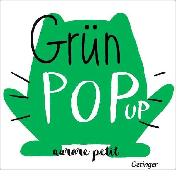 Grün Pop-Up, Gebundene Ausgabe von Aurore Petit, Verlag Friedrich Oetinger GmbH, 9783751208673
