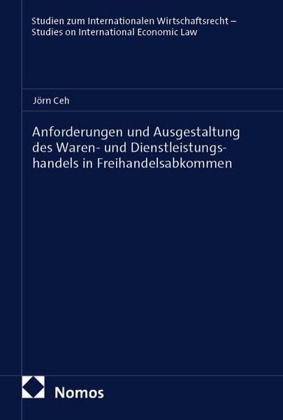 Produktbild: Anforderungen und Ausgestaltung des Waren- und Dienstleistungshandels in Freihandelsabkommen