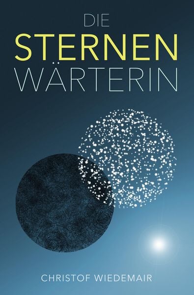 Die Sternenwärterin, Taschenbuch von Christof Wiedemair, Tolino media, 9783759284365