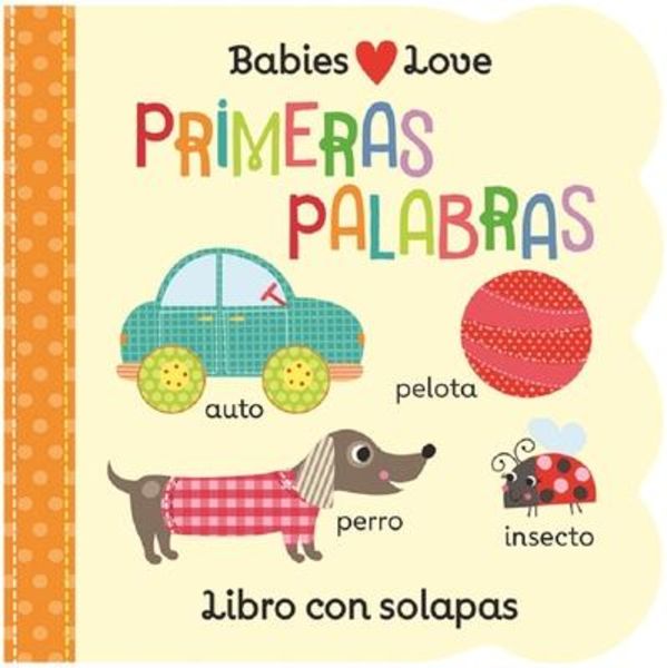 Babies Love Primeras Palabras / Babies Love First Words (Spanish Edition), Gebundene Ausgabe von Rose Nestling, Cottage Door Press, 9781680526172