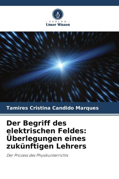 Produktbild: Der Begriff des elektrischen Feldes: &Uuml;berlegungen eines zuk&uuml;nftigen Lehrers